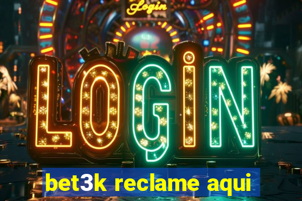 bet3k reclame aqui